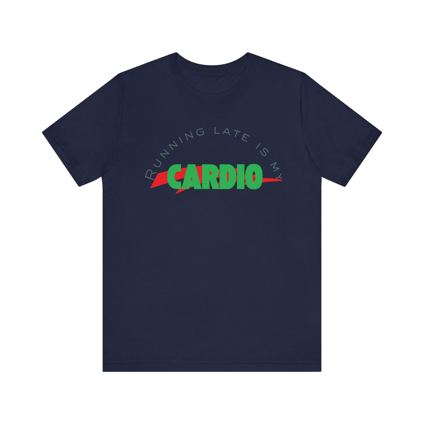 Funny Fitness Tee, Running Late is My Cardio Shirt, Gift for Gym Lovers, Unisex Workout Top, Humor Tee for Exercise