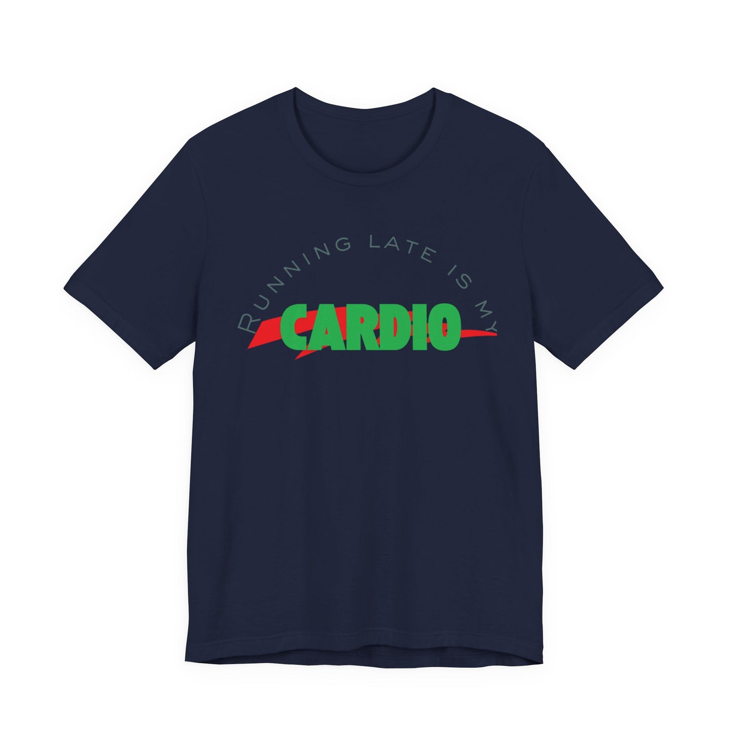 Funny Fitness Tee, Running Late is My Cardio Shirt, Gift for Gym Lovers, Unisex Workout Top, Humor Tee for Exercise