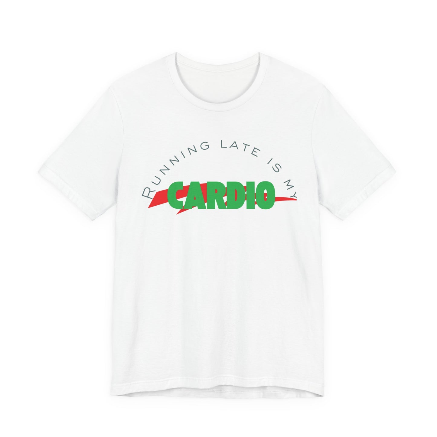 Funny Fitness Tee, Running Late is My Cardio Shirt, Gift for Gym Lovers, Unisex Workout Top, Humor Tee for Exercise